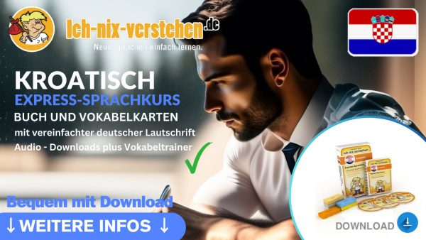 Kroatisch Express-Sprachkurs – schnell und einfach mit Download lernen - Ich-Nix-Verstehen.de
