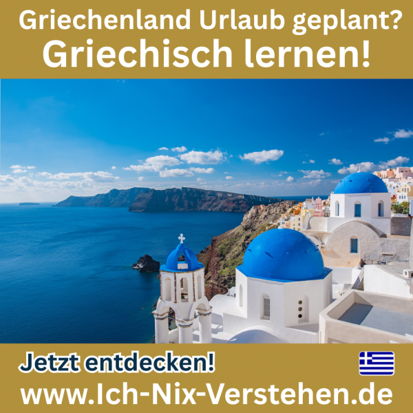 Bild mit typischer griechischer Landschaft und Schrift „Urlaub geplant? Griechisch lernen!“ sowie Hinweis „Jetzt entdecken! Ich-Nix-Verstehen.de“